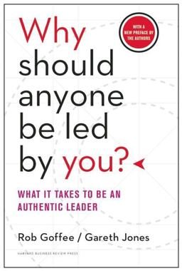 Why Should Anyone Be Led by You? with a New Preface by the Authors What It Takes to Be an Authentic Leader  9781633691087 Front Cover
