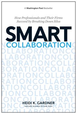 Smart Collaboration How Professionals and Their Firms Succeed by Breaking down Silos  9781633691100 Front Cover