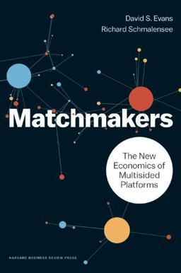 Matchmakers: The New Economics of Multisided Platforms  9781633691728 Front Cover
