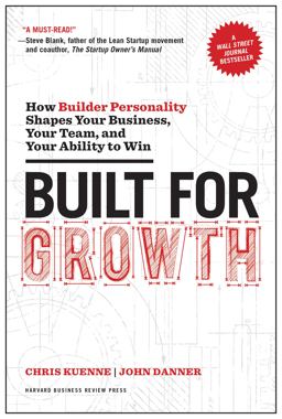Built for Growth How Builder Personality Shapes Your Business, Your Team, and Your Ability to Win  9781633692763 Front Cover