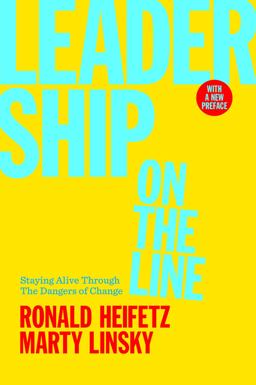 Leadership on the Line Staying Alive Through the Dangers of Change  9781633692831 Front Cover