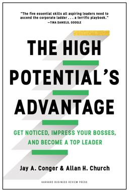 High Potential's Advantage Get Noticed, Impress Your Bosses, and Become a Top Leader  9781633692886 Front Cover