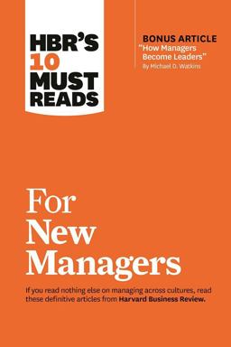 HBR's 10 Must Reads for New Managers (with Bonus Article How Managers Become Leaders by Michael D. Watkins) (HBR's 10 Must Reads)  9781633693029 Front Cover