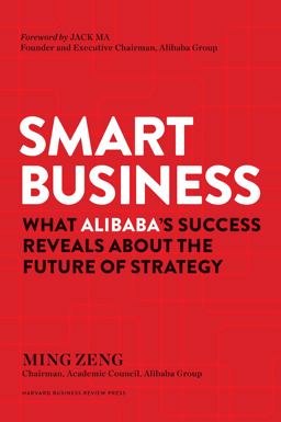 Smart Business What Alibaba's Success Reveals about the Future of Strategy 2018 9781633693296 Front Cover