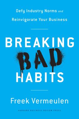 Breaking Bad Habits Defy Industry Norms and Reinvigorate Your Business  9781633693821 Front Cover