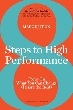 8 Steps to High Performance: Focus on What You Can Change Ignore the Rest  9781633693975 Front Cover