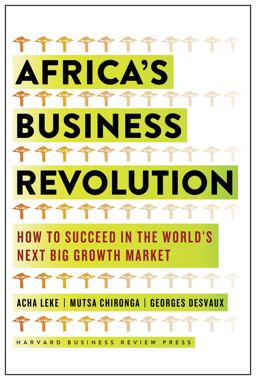 Africa's Business Revolution How to Succeed in the World's Next Big Growth Market  9781633694408 Front Cover
