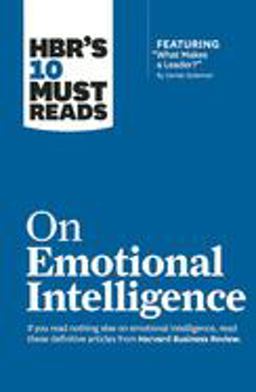 HBR's 10 Must Reads on Emotional Intelligence (with Featured Article What Makes a Leader? by Daniel Goleman)(HBR's 10 Must Reads)