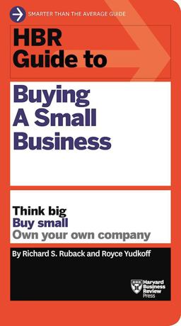HBR Guide to Buying a Small Business Think Big, Buy Small, Own Your Own Company  9781633695597 Front Cover