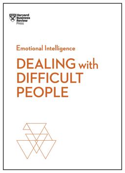 Dealing with Difficult People (HBR Emotional Intelligence Series)  9781633696082 Front Cover