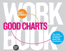 Good Charts Workbook Tips, Tools, and Exercises for Making Better Data Visualizations  9781633696174 Front Cover