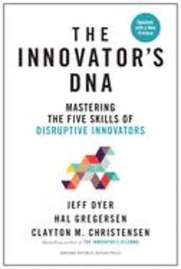 Innovator's DNA, Updated, with a New Preface Mastering the Five Skills of Disruptive Innovators  9781633697201 Front Cover