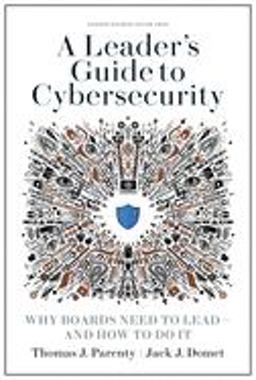 Leader's Guide to Cybersecurity Why Boards Need to Lead--And How to Do It  9781633697997 Front Cover