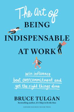 The Art of Being Indispensable at Work The Art of Being Indispensable at Work