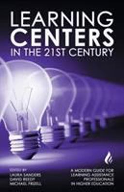 Learning Centers in the 21st Century A Modern Guide for Learning Assistance Professionals in Higher Education  9781633734791 Front Cover
