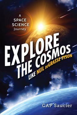 Explore the Cosmos Like Neil DeGrasse Tyson A Space Science Journey  9781633880146 Front Cover