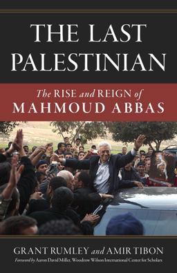 Last Palestinian The Rise and Reign of Mahmoud Abbas  9781633882997 Front Cover
