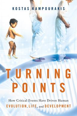 Turning Points How Critical Events Have Driven Human Evolution, Life, and Development  9781633883291 Front Cover