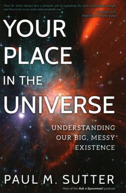 Your Place in the Universe Understanding Our Big, Messy Existence  9781633884724 Front Cover