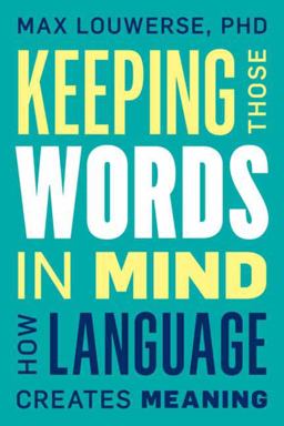 Keeping Those Words in Mind How Language Creates Meaning  9781633886506 Front Cover