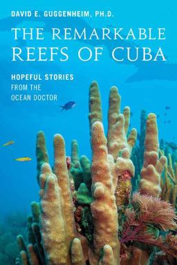 The Remarkable Reefs of Cuba Hopeful Stories from the Ocean Doctor  9781633887800 Front Cover