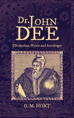 Dr. John Dee Elizabethan Mystic and Astrologer  9781633916302 Front Cover