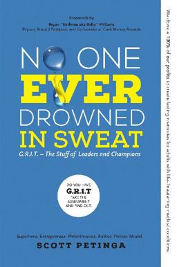 No One Ever Drowned in Sweat G. R. I. T. - the Stuff of Leaders and Champions  9781633930162 Front Cover