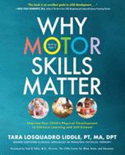 Why Motor Skills Matter Improve Your Child's Physical Development to Enhance Learning and Self-Esteem  9781633934573 Front Cover