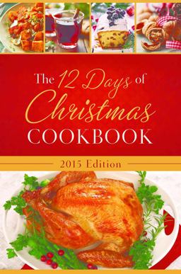 The 12 Days of Christmas Cookbook 2015 Edition