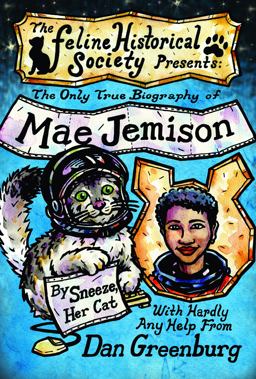 The Only True Biography of Mae Jemison, by Sneeze, Her Cat