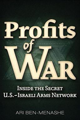 Profits of War Inside the Secret U. S. -Israeli Arms Network  9781634240499 Front Cover