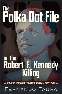 Polka Dot File on the Robert F. Kennedy Killing The Paris Peace Talks Connection  9781634240598 Front Cover