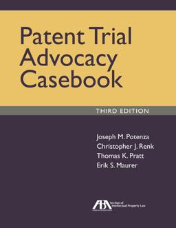 Patent Trial Advocacy Casebook, Third Edition 3rd 9781634250795 Front Cover