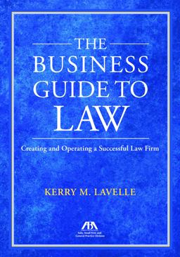 Business Guide to Law Creating and Operating a Successful Firm  9781634252362 Front Cover