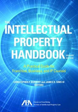 Intellectual Property Handbook A Practical Guide for Franchise, Business and IP Counsel Practitioners 2nd 9781634256056 Front Cover