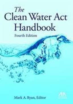 Clean Water Act Handbook, Fourth Edition 4th 9781634258586 Front Cover