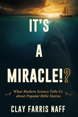 It's a Miracle!? What Modern Science Tells Us about Popular Bible Stories  9781634311540 Front Cover