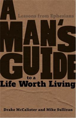 A Man's Guide to a Life Worth Living