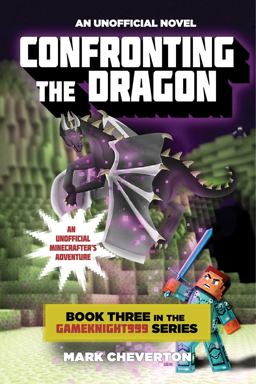 Confronting the Dragon Book Three in the Gameknight999 Series: an Unofficial Minecrafter's Adventure  9781634500463 Front Cover