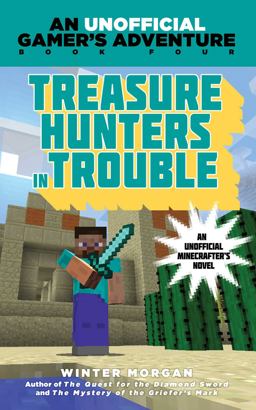 Treasure Hunters in Trouble An Unofficial Gamer's Adventure, Book Four  9781634500906 Front Cover