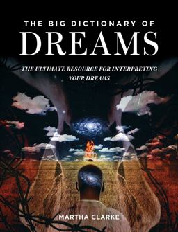 Big Dictionary of Dreams The Ultimate Resource for Interpreting Your Dreams  9781634504607 Front Cover