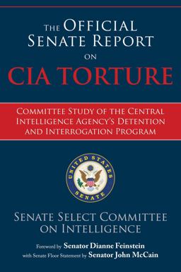 Official Senate Report on CIA Torture Committee Study of the Central Intelligence Agency?s Detention and Interrogation Program  9781634506021 Front Cover
