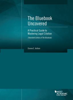 Bluebook Uncovered A Practical Guide to Mastering Legal Citation (Twentieth Ed. of Bluebook)  9781634595377 Front Cover