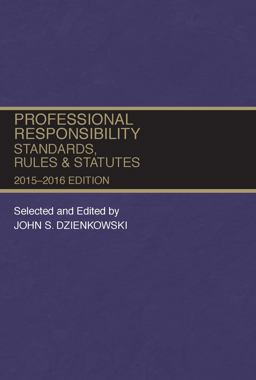 Professional Responsibility, Standards, Rules and Statutes:  9781634596169 Front Cover