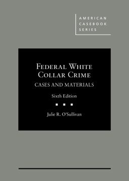Federal White Collar Crime Cases and Materials 6th 9781634596336 Front Cover