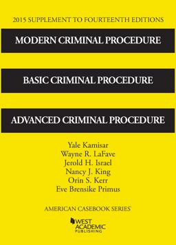 Modern Criminal Procedure, Basic Criminal Procedure and Advanced Criminal Procedure, 2015 Supp