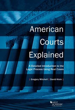American Courts Explained A Detailed Introduction to the Legal Process Using Real Cases  9781634598798 Front Cover