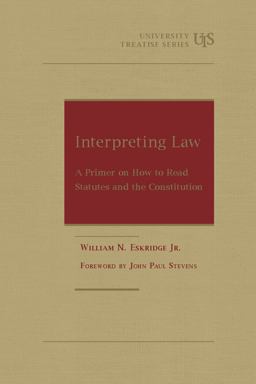 Interpreting Law A Primer on How to Read Statutes and the Constitution  9781634599122 Front Cover