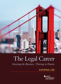 Legal Career Knowing the Business, Thriving in Practice  9781634599139 Front Cover