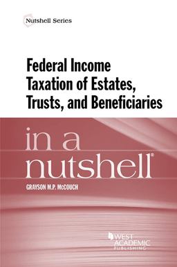 Federal Income Taxation of Estates, Trusts, and Beneficiaries in a Nutshell  9781634603096 Front Cover